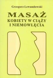 Masaż kobiety w ciąży i niemowlęcia. Autor: Grzegorz Lewandowski. Dadada.pl Okładka książki Masaż kobiety w ciąży i niemowlęcia