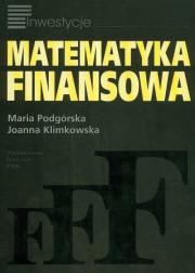 Matematyka finansowa. Autor: Podgórska Maria, Klimkowska Joanna. Dadada.pl Okładka książki Matematyka finansowa