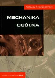 Mechanika ogólna. Autor: Niezgodziński Tadeusz. Dadada.pl Okładka książki Mechanika ogólna