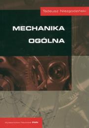 Mechanika ogólna. Autor: Niezgodziński Tadeusz. Dadada.pl Okładka książki Mechanika ogólna