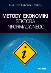 Metody ekonomiki sektora informacyjnego. Autor: Dziuba Dariusz Tadeusz. Dadada.pl Okładka książki Metody ekonomiki sektora informacyjnego