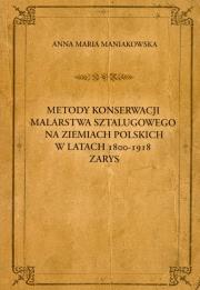 Okładka książki Metody konserwacji malarstwa sztalugowego na ziemiach polskich w latach 1800-1918 zarys