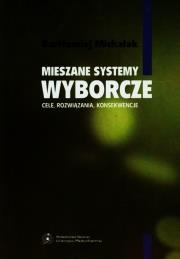 Mieszane systemy wyborcze. Autor: Michalak Bartłomiej. Dadada.pl Okładka książki Mieszane systemy wyborcze