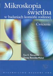 Mikroskopia świetlna w badaniach komórki roślinnej. Autor: Kurczyńska Ewa, Borkowska Dorota. Dadada.pl Okładka książki Mikroskopia świetlna w badaniach komórki roślinnej