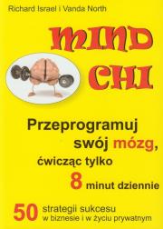 Mind Chi Przeprogramuj swój mózg. Autor: Richard Israel, Vanda North. Dadada.pl Okładka książki Mind Chi Przeprogramuj swój mózg