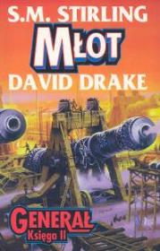Młot Generał Księga II. Autor: Stirling S. M., Drake David. Dadada.pl Okładka książki Młot Generał Księga II