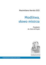 Modlitwa, słowo mistrza. Autor: Maximiliano Herraiz Garcia OCD. Dadada.pl Okładka książki Modlitwa, słowo mistrza