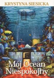 Mój Ocean Niespokojny. Autor: Krystyna Siesicka. Dadada.pl Okładka książki Mój Ocean Niespokojny