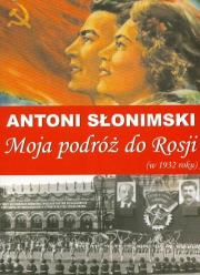 Moja podróż do Rosji w 1932 roku. Autor: Słonimski Antoni. Dadada.pl Okładka książki Moja podróż do Rosji w 1932 roku