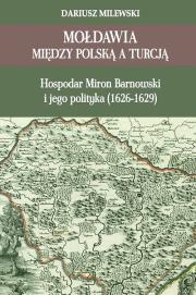 Mołdawia między Polską a Turcją. Autor: Milewski Dariusz. Dadada.pl Okładka książki Mołdawia między Polską a Turcją