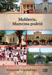 Mołdawia Muzyczna podróż Krzysztofa Wiernickiego - Audiobook. Autor: Wiernicki Krzysztof. Dadada.pl Okładka książki Mołdawia Muzyczna podróż Krzysztofa Wiernickiego - Audiobook