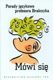 Okładka książki Mówi się Porady językowe profesora Bralczyka.