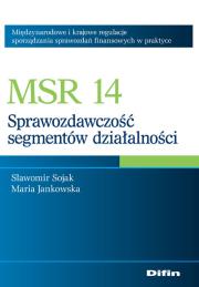 MSR 14 Sprawozdawczość segmentów działalności. Autor: Sojak Sławomir, Jankowska Maria. Dadada.pl Okładka książki MSR 14 Sprawozdawczość segmentów działalności