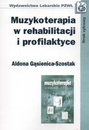Muzykoterapia w rehabilitacji i profilaktyce. Autor: Gąsienica-Szostak Aldona. Dadada.pl Okładka książki Muzykoterapia w rehabilitacji i profilaktyce