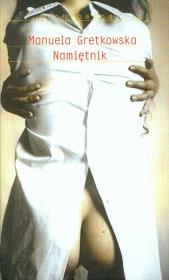 Namiętnik. Autor: Manuela Gretkowska. Dadada.pl Okładka książki Namiętnik