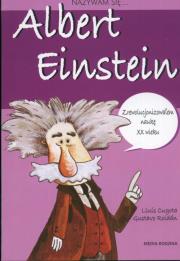 Nazywam się...Albert Einstein. Autor: Cugota Lluis, Roldan Gustavo. Dadada.pl Okładka książki Nazywam się...Albert Einstein