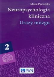 Okładka książki Neuropsychologia kliniczna. Urazy mózgu T.2