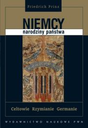 Okładka książki Niemcy - narodziny państwa Celtowie, Rzymianie, Germanie