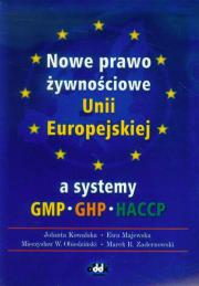 Nowe prawo żywnościowe Unii Europejskiej a systemy GMP GHP HACCP. Autor: Kowalska Jolanta, Majewska Ewa, Obiedziński Mieczysław W., Zadernowski Marek R.. Dadada.pl Okładka książki Nowe prawo żywnościowe Unii Europejskiej a systemy GMP GHP HACCP