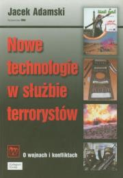 Nowe technologie w służbie terrorystów. Autor: Adamski Jacek. Dadada.pl Okładka książki Nowe technologie w służbie terrorystów