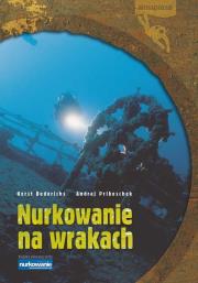 Nurkowanie na wrakach. Autor: Dederichs Horst, Priboschek Andrej. Dadada.pl Okładka książki Nurkowanie na wrakach