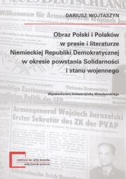 Okładka książki Obraz Polski i Polaków w prasie i literaturze niemieckiej Republiki Demokratycznej w okresie powstania Solidarności i stanu wojennego