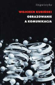 Obrazowanie a komunikacja. Autor: Kubiński Wojciech. Dadada.pl Okładka książki Obrazowanie a komunikacja