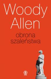Obrona szaleństwa - Woody Allen. Autor: Woody Allen. Dadada.pl Okładka książki Obrona szaleństwa - Woody Allen