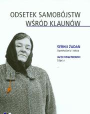 Odsetek samobójców wśród klaunów. Autor: Żadan Serhij. Dadada.pl Okładka książki Odsetek samobójców wśród klaunów