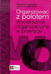 Organizować z polotem. Autor: Red. Naukowa Monika Kostera. Dadada.pl Okładka książki Organizować z polotem