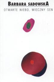 Otwarte niebo wieczny sen. Autor: Sadowska Barbara. Dadada.pl Okładka książki Otwarte niebo wieczny sen