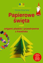 Papierowe święta czyli origami płaskie.... Autor: Dziamska Dorota. Dadada.pl Okładka książki Papierowe święta czyli origami płaskie...