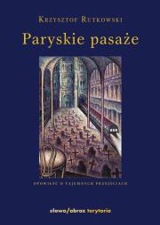 Okładka książki Paryskie pasaże Opowieść o tajemnych przejściach