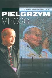 Pielgrzym miłości. Autor: Kard. Stanisław Dziwisz. Dadada.pl Okładka książki Pielgrzym miłości