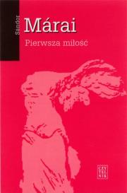 Pierwsza miłość. Autor: Marai Sandor. Dadada.pl Okładka książki Pierwsza miłość