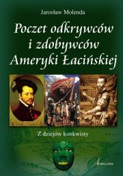 Poczet odkrywców i zdobywców Ameryki Łacińskiej. Autor: Jarosław Molenda. Dadada.pl Okładka książki Poczet odkrywców i zdobywców Ameryki Łacińskiej