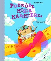Podróże Misia Kazimierza. Autor: Wilk Paulina. Dadada.pl Okładka książki Podróże Misia Kazimierza