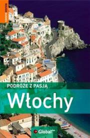 Podróże z pasją Włochy. Autor: Belford Ros, Dunford Martin, Woolfrey Celia. Dadada.pl Okładka książki Podróże z pasją Włochy
