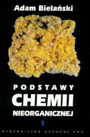 Podstawy chemii nieorganicznej t.1. Autor: Bielański Adam. Dadada.pl Okładka książki Podstawy chemii nieorganicznej t.1