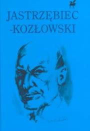 Poezje wybrane. Autor: Jastrzębiec-Kozłowski Andrzej. Dadada.pl Okładka książki Poezje wybrane