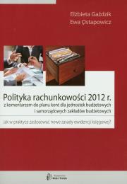 Polityka rachunkowości 2012. Autor: Gaździk Elżbieta, Ostapowicz Ewa. Dadada.pl Okładka książki Polityka rachunkowości 2012