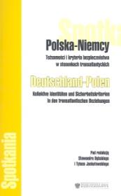Polska Niemcy Tożsamość i kryteria bezpieczeństwa w stosunkach transatlantyckich. Wydawca: Polski Instytut Spraw Międzynarodowych. Dadada.pl Opakowanie Polska Niemcy Tożsamość i kryteria bezpieczeństwa w stosunkach transatlantyckich