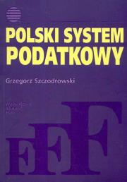 Polski system podatkowy. Autor: Szczodrowski Grzegorz. Dadada.pl Okładka książki Polski system podatkowy