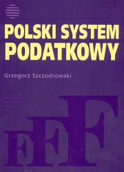Polski system podatkowy. Autor: Szczodrowski Grzegorz. Dadada.pl Okładka książki Polski system podatkowy