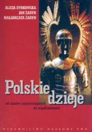Polskie dzieje od czasów najdawniejszych do współczesności. Autor: Dybkowska Alicja, Żaryn Jan, Żaryn Małgorzata. Dadada.pl Okładka książki Polskie dzieje od czasów najdawniejszych do współczesności