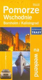 Pomorze Wschodnie Bornholm i Kaliningrad. Autor: Skurzyński Piotr, Ostrowski Piotr, Swajdo Jarosław. Dadada.pl Okładka książki Pomorze Wschodnie Bornholm i Kaliningrad