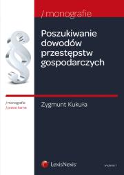 Poszukiwanie dowodów przestępstw gospodarczych. Autor: Kukuła Zygmunt. Dadada.pl Okładka książki Poszukiwanie dowodów przestępstw gospodarczych