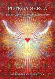 Potęga serca. Autor: Grzegorz Kaźmierczak. Dadada.pl Okładka książki Potęga serca