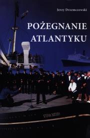 Pożegnanie Atlantyku. Autor: Drzemczewski Jerzy. Dadada.pl Okładka książki Pożegnanie Atlantyku