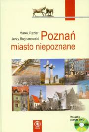 Poznań miasto niepoznane + CD. Autor: Rezler Marek, Bogdanowski Jerzy. Dadada.pl Okładka książki Poznań miasto niepoznane + CD